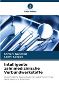Cover-Bild zum Titel 'Intelligente zahnmedizinische Verbundwerkstoffe' von 'Shivani Gaikwad, Laxmi Lakade'