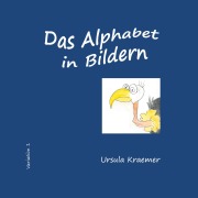 Cover-Bild zum Titel 'Das Alphabet in Bildern' von 'Ursula Kraemer'