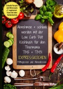 Cover-Bild zum Titel 'Abnehmen + schlank werden mit der Low Carb Diät. Kochbuch für den Thermomix TM5 + TM31. Expresskochen Mittagessen und Abendessen. Schnelle Rezepte und Blitzrezepte, z.T. vegetarisch Essen fast ohne Kohlenhydrate' von 'Christina Walter'