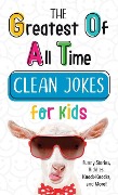 The Greatest of All Time Clean Jokes for Kids - Compiled By Barbour Staff