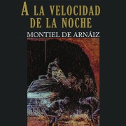 Cover-Bild zum Titel 'A la velocidad de la noche' von 'Montiel de Arnáiz'