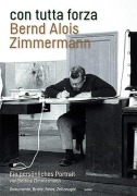 Cover-Bild zum Titel 'con tutta forza. Bernd Alois Zimmermann' von 'Bettina Zimmermann'
