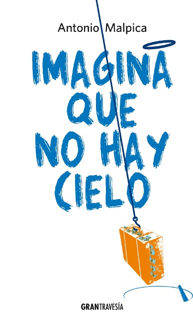Imagina que no hay cielo - Antonio Malpica