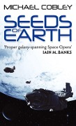 Cover-Bild zum Titel 'Seeds Of Earth' von 'Michael Cobley'