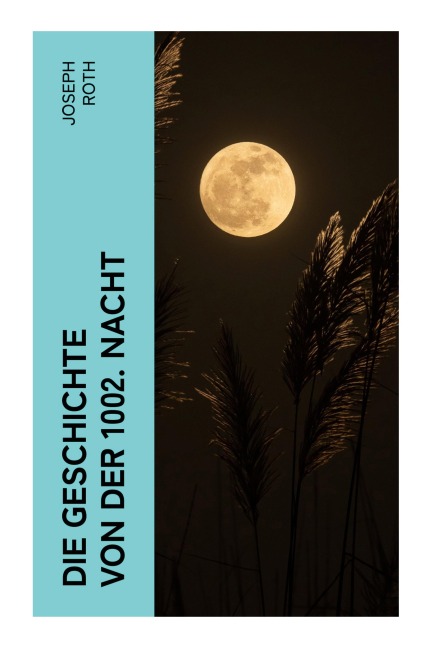 Die Geschichte von der 1002. Nacht - Joseph Roth