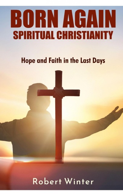 Born Again: Spiritual Christianity - Robert Winter