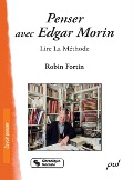 Cover-Bild zum Titel 'Penser avec Edgar Morin : Lire La Methode' von 'Robin Fortin Robin Fortin'