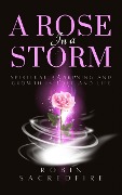 A Rose in a Storm - Robin Sacredfire