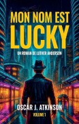 Cover-Bild zum Titel 'Mon nom est Lucky, Un roman de Luther Anderson' von 'Oscar J Atkinson'