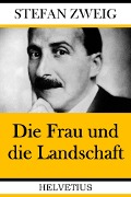 Cover-Bild zum Titel 'Die Frau und die Landschaft' von 'Stefan Zweig'
