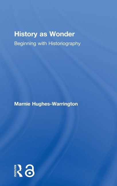 History as Wonder - Marnie Hughes-Warrington