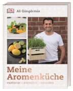 Cover-Bild zum Titel 'Meine Aromenküche' von 'Ali Güngörmüs'