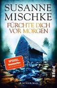 Cover-Bild zum Titel 'Fürchte dich vor morgen' von 'Susanne Mischke'