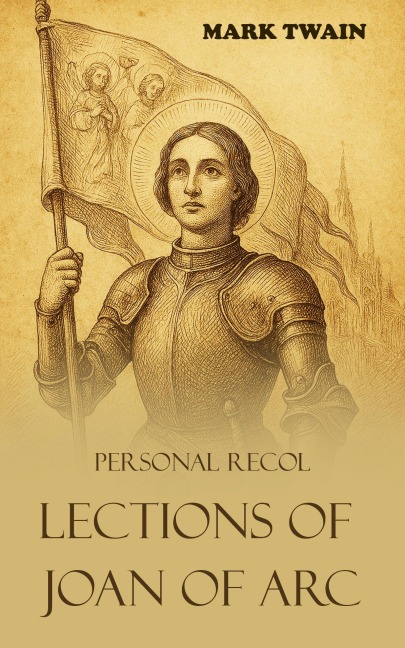 Personal Recollections of Joan of Arc - Mark Twain
