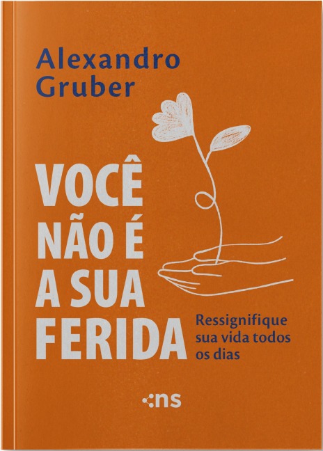Você não é a sua ferida - Alexandro Gruber
