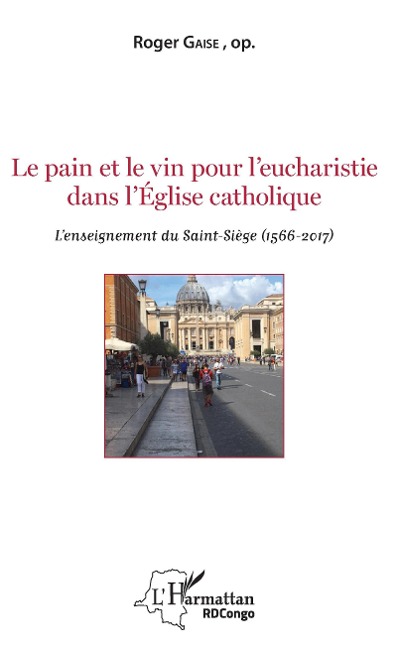 Le pain et le vin pour l'eucharistie dans l'Eglise catholique - Roger Gaise