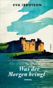 Cover-Bild zum Titel 'Was der Morgen bringt' von 'Eva Ibbotson'