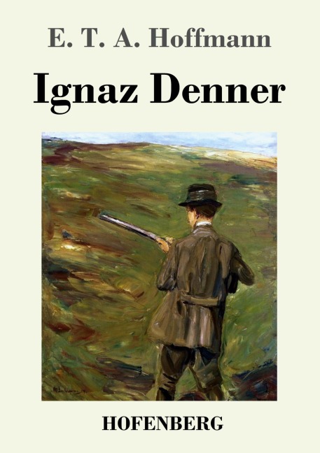 Ignaz Denner - E. T. A. Hoffmann