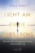 Licht am Ende des Lebens - Betty J. Eadie