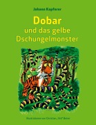 Cover-Bild zum Titel 'Dobar und das gelbe Dschungelmonster' von 'Johann Kapferer'