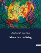 Cover-Bild zum Titel 'Menschen im Krieg' von 'Andreas Latzko'