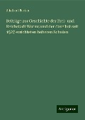 Beiträge zur Geschichte der Frei- und Reichstadt Worms und der daselbst seit 1527 errichteten höheren Schulen - Adalbert Becker