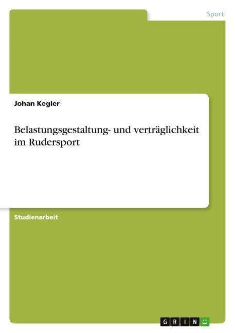 Belastungsgestaltung- und verträglichkeit im Rudersport - Johan Kegler