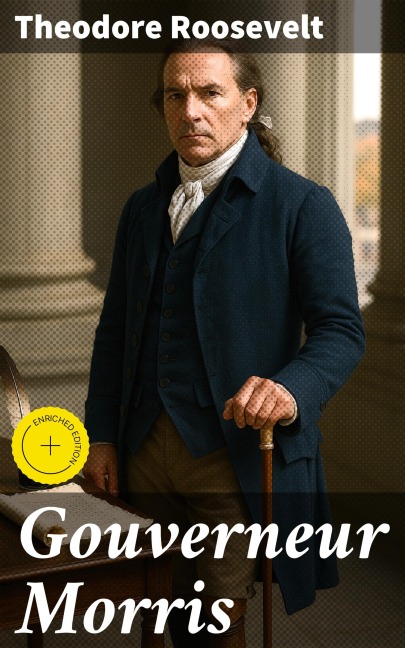 Gouverneur Morris - Theodore Roosevelt