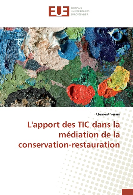 L'apport des TIC dans la médiation de la conservation-restauration - Clément Serain