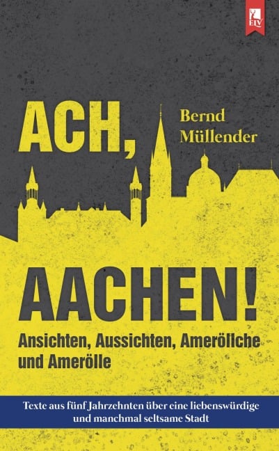 Ach, Aachen! - Bernd Müllender