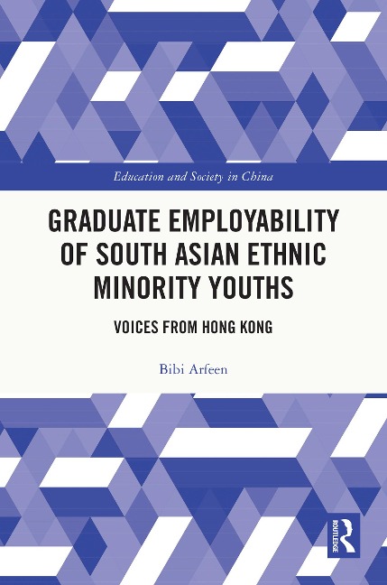 Graduate Employability of South Asian Ethnic Minority Youths - Bibi Arfeen