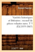 Cover-Bild zum Titel 'Variétés Historiques Et Littéraires: Recueil de Pièces Volantes Rares. T 5 (Éd.1855-1863)' von 'Collectif'