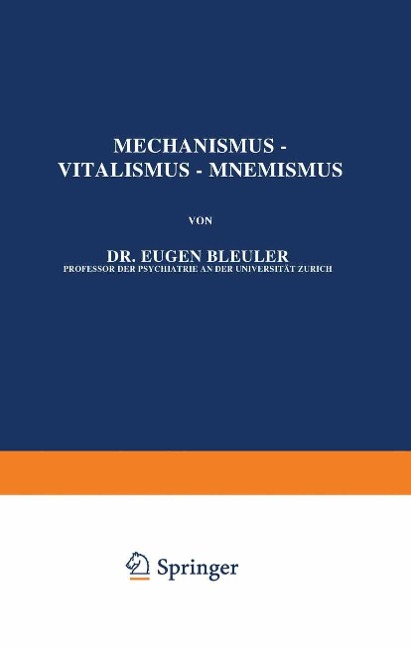 Mechanismus - Vitalismus - Mnemismus - Eugen Bleuler