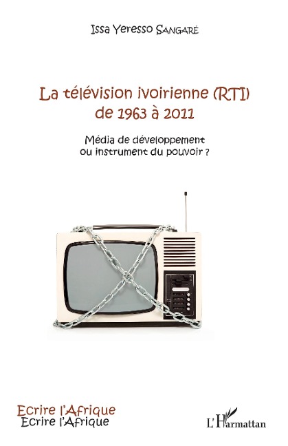 La télévision ivoirienne (RTI) de 1963 à 2011 - Sangare