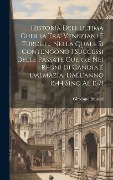 Cover-Bild zum Titel 'Historia Dell'ultima Guerra Tra' Veneziani E Turchi ... Nella Quale Si Contengono I Successi Delle Passate Guerre Nei Regni Di Candia E Dalmazia, Dall'anno 1644 Sino Al 1671' von 'Girolamo Brusoni'