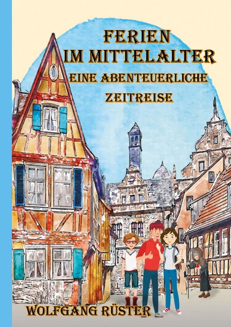 Ferien im Mittelalter - Wolfgang Rüster