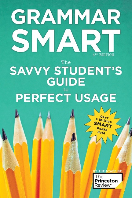 Grammar Smart, 4th Edition: The Savvy Student's Guide to Perfect Usage - The Princeton Review, Liz Buffa, Nell Goddin