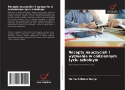 Cover-Bild zum Titel 'Recepty nauczycieli i wyzwania w codziennym ¿yciu szkolnym' von 'Marco Antônio Durço'