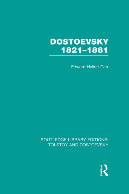 Dostoevsky 1821-1881 - E H Carr