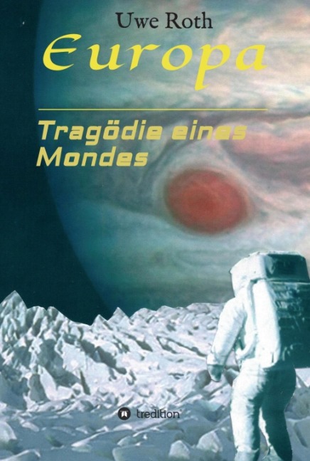 Europa - Tragödie eines Mondes - Uwe Roth