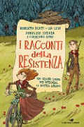 Cover-Bild zum Titel 'I racconti della Resistenza. Tre grandi storie per difendere la nostra libertà' von 'Roberto Denti, Lia Levi, Annalisa Strada, Gianluigi Spini'