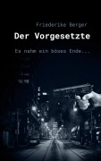 Cover-Bild zum Titel 'Der Vorgesetzte' von 'Friederike K. Berger'