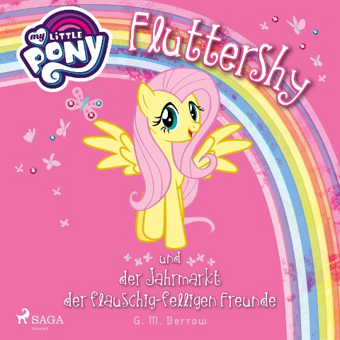 My Little Pony - Fluttershy und der Jahrmarkt der flauschig-felligen Freunde (Ungekürzt) - G. M. Berrow