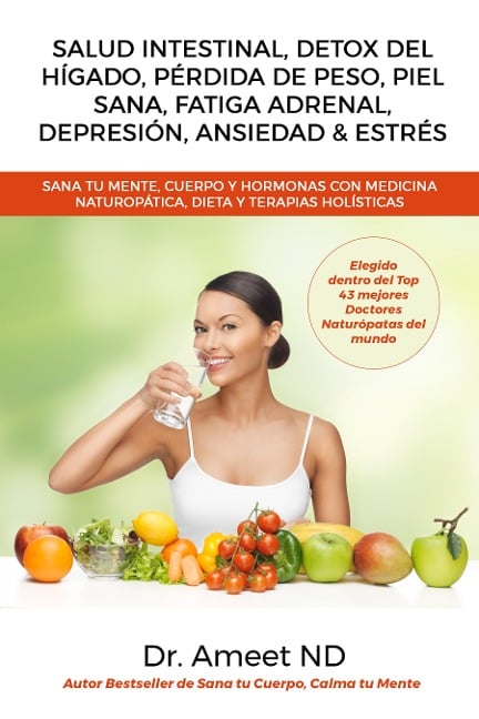 Salud Intestinal, Detox Del Hígado, Pérdida De Peso, Piel Sana, Fatiga Adrenal, Depresión, Ansiedad & Estrés - Ameet Nd