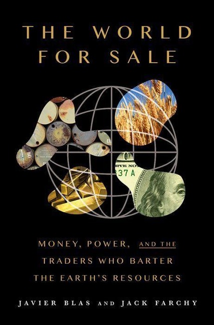 The World for Sale - Javier Blas, Jack Farchy