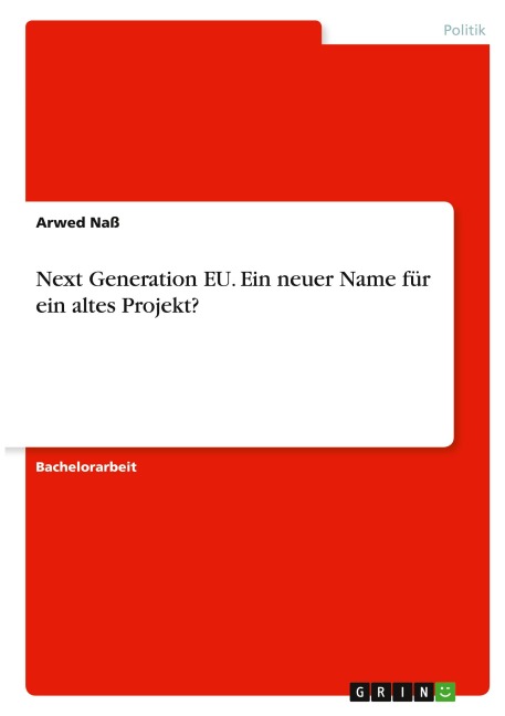 Next Generation EU. Ein neuer Name für ein altes Projekt? - Arwed Naß