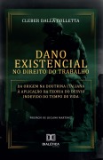 Dano Existencial no Direito do Trabalho - Cleber Dalla Colletta