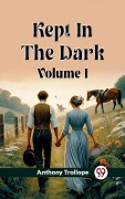 Cover-Bild zum Titel 'Kept In The Dark Volume I' von 'Anthony Trollope'