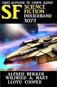 Science Fiction Dreierband 3072 - Alfred Bekker, Wilfried A. Hary, Lloyd Cooper