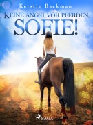 Cover-Bild zum Titel 'Keine Angst vor Pferden, Sofie!' von 'Kerstin Backman'